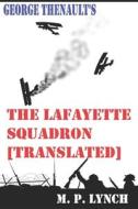 THE LAFAYETTE SQUADRON: [TRANSLATED] di M. P. LYNCH edito da LIGHTNING SOURCE UK LTD