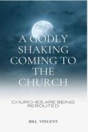 A Godly Shaking Coming to the Church di Bill Vincent edito da RWG Publishing