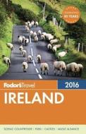Fodor's Ireland 2016 di Fodor's Travel Guides edito da Random House Usa Inc