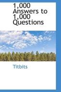 1,000 Answers To 1,000 Questions di Titbits edito da Bibliolife
