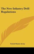 The New Infantry Drill Regulations di United States Army edito da Kessinger Publishing