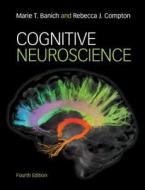 Cognitive Neuroscience di Marie T. Banich, Rebecca J. Compton edito da Cambridge University Press