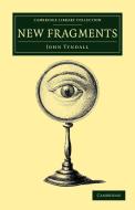 New Fragments di John Tyndall edito da Cambridge University Press