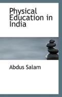 Physical Education In India di Abdus Salam edito da Bibliolife