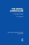 The Moral Curriculum: A Sociological Analysis di P. W. Musgrave edito da ROUTLEDGE