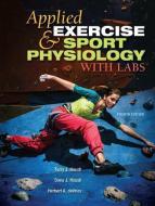 Applied Exercise and Sport Physiology, With Labs di Terry J. Housh, Dona J. Housh, Herbert A. DeVries edito da Taylor & Francis Ltd
