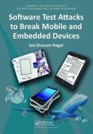 Software Test Attacks to Break Mobile and Embedded Devices di Jon Duncan Hagar edito da Taylor & Francis Ltd