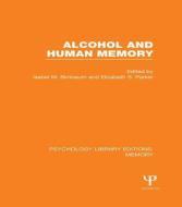 Alcohol and Human Memory (PLE: Memory) di Isabel M. Birnbaum edito da Taylor & Francis Ltd