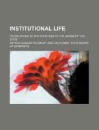Institutional Life; Its Relations To The di Arthur Judson Pillsbury edito da Rarebooksclub.com
