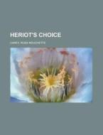 Heriot's Choice di Rosa Nouchette Carey edito da Rarebooksclub.com
