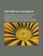Histoire Du Calvados: Op Ration Spring, di Livres Groupe edito da Books LLC, Wiki Series
