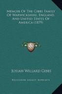 Memoir of the Gibbs Family of Warwickshire, England, and United States of America (1879) di Josiah Willard Gibbs edito da Kessinger Publishing