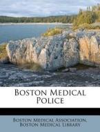 Boston Medical Police di Boston Association edito da Nabu Press