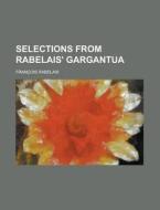 Selections from Rabelais' Gargantua di Francois Rabelais edito da Rarebooksclub.com