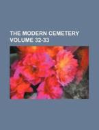 The Modern Cemetery Volume 32-33 di Books Group edito da Rarebooksclub.com