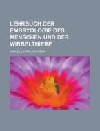 Lehrbuch Der Embryologie Des Menschen Und Der Wirbelthiere di Samuel Leopold Schenk edito da Rarebooksclub.com