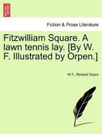 Fitzwilliam Square. A lawn tennis lay. [By W. F. Illustrated by Orpen.] di W F., Richard Orpen edito da British Library, Historical Print Editions