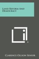 Land Reform and Democracy di Clarence Ollson Senior edito da Literary Licensing, LLC