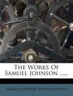 The Works of Samuel Johnson ...... di Samuel Johnson, Arthur Murphy edito da Nabu Press