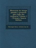 Memorias Do Tempo Passado E Presente Para Licao DOS Vindouros Volume 1 - Primary Source Edition edito da Nabu Press