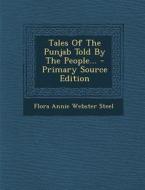 Tales of the Punjab Told by the People... - Primary Source Edition edito da Nabu Press