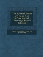 The Lyrical Poems of Hugo Von Hofmannsthal - Primary Source Edition di Charles Wharton Stork, Hugo Von Hofmannsthal edito da Nabu Press
