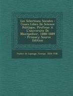 Les Selections Sociales: Cours Libre de Science Politique, Professe A L'Universite de Montpellier, 1888-1889 - Primary Source Edition edito da Nabu Press