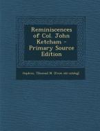 Reminiscences of Col. John Ketcham - Primary Source Edition di T[homas] M. [From Old Catalog] Hopkins edito da Nabu Press