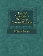 Tam O' Shanter - Primary Source Edition di Robert Burns edito da Nabu Press