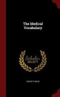 The Medical Vocabulary di Robert Fowler edito da Andesite Press