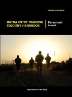 Initial Entry Training Soldier's Handbook di Department Of The Army edito da Lulu.com