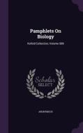 Pamphlets On Biology di Anonymous edito da Palala Press