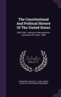 The Constitutional And Political History Of The United States di Hermann Von Holst edito da Palala Press