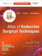 Atlas Of Endocrine Surgical Techniques di Quan-Yang Duh, Orlo H. Clark, Electron Kebebew edito da Elsevier - Health Sciences Division