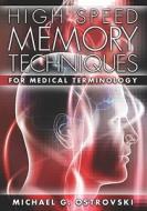 High Speed Memory Techniques for Medical Terminology di Michael Ostrovski edito da Booksurge Publishing