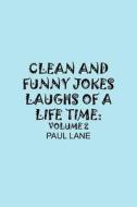 CLEAN AND FUNNY JOKES LAUGHS OF A LIFETIME di Paul Lane edito da AuthorHouse