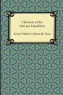 Chronicle Of The Narvaez Expedition di Alvar Nunez Cabeza de Vaca edito da Digireads.com