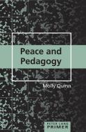Peace and Pedagogy di Molly Quinn edito da Lang, Peter