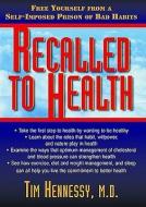 Recalled to Health: Free Yourself from a Self-Imposed Prison of Bad Habits di Tim Hennessy edito da Blackstone Audiobooks
