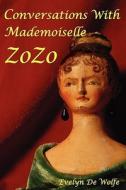 Conversations with Mademoiselle Zozo di Evelyn De Wolfe edito da Booksurge Publishing