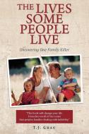 The Lives Some People Live di T. J. Gray edito da iUniverse