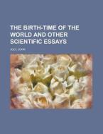 The Birth-time Of The World And Other Sc di John Joly edito da Rarebooksclub.com