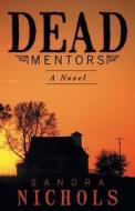 Dead Mentors di Sandra Nichols edito da AUTHORHOUSE