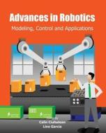 Advances in Robotics: Modeling, Control and Applications di Calin Ciufudean, Lino Garcia edito da Createspace