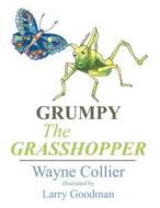 Grumpy the Grasshopper di Wayne Evans Collier edito da America Star Books
