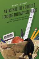 Instructor's Guide to Teaching Military Students di Suzane L Bricker edito da Rowman & Littlefield