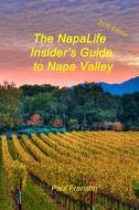 The Napalife Insider's Guide to Napa Valley: A Travel Guide for the Connected Age di Paul Franson edito da Createspace