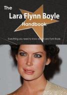 The Lara Flynn Boyle Handbook - Everything You Need To Know About Lara Flynn Boyle di Emily Smith edito da Tebbo