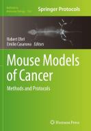 Mouse Models of Cancer: Methods and Protocols edito da HUMANA PR