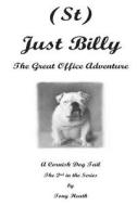 (St) Just Billy - The Great Office Adventure di Tony Heath edito da Createspace